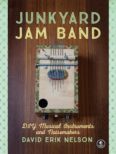 Junkyard Jam Band: DIY Musical Instruments and Noisemakers von No Starch Press